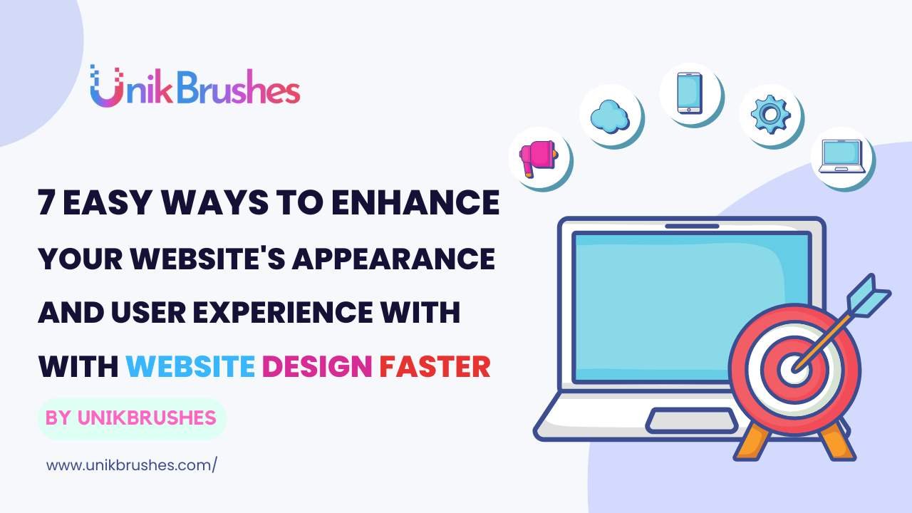 7 Easy Ways to Enhance Your Website's Appearance And User Experience With Website Design Faster